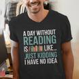 A Day Without Reading Is Like Book Lover Bookworm Men Women Men's V-Neck T-Shirt A Day Without Reading Is Like Book Lover Bookworm Men Women Men's V-Neck T-Shirt