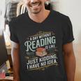 A Day Without Reading Is Like Book Lover Bookworm Men's V-Neck T-Shirt A Day Without Reading Is Like Book Lover Bookworm Men's V-Neck T-Shirt