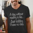 A Day Without Reading Is Like Book Readers Men's V-Neck T-Shirt