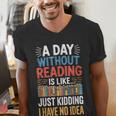 A Day Without Reading I Have No Idea Book Lovers Men's V-Neck T-Shirt