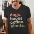 Dogs Books Coffee Plant Lover Gardening Cute Mom Life Men's V-Neck T-Shirt Dogs Books Coffee Plant Lover Gardening Cute Mom Life Men's V-Neck T-Shirt