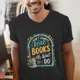 I Don't Always Read Books Oh Wait Yes I Do Readers Men's V-Neck T-Shirt