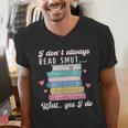 I Don't Always Read Smut Books Smutt Bookish Smutty Book Men's V-Neck T-Shirt I Don't Always Read Smut Books Smutt Bookish Smutty Book Men's V-Neck T-Shirt