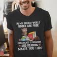 In My Dream World Books Are Free Chocolate Is Healthy Book Men's V-Neck T-Shirt In My Dream World Books Are Free Chocolate Is Healthy Book Men's V-Neck T-Shirt