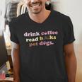 Drink Coffee Read Books Pet Dog Quote Men Women Men's V-Neck T-Shirt