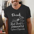 Drink Tea Read Books Dismantle Systems Of Oppression Men's V-Neck T-Shirt Drink Tea Read Books Dismantle Systems Of Oppression Men's V-Neck T-Shirt