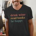 Drink Wine Read Books Be Happy Book Lover Bookish Men's V-Neck T-Shirt Drink Wine Read Books Be Happy Book Lover Bookish Men's V-Neck T-Shirt