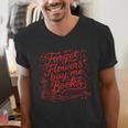 Forget Flowers Buy Me Books Valentine Book Lover Men's V-Neck T-Shirt