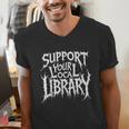 Gothic Support Your Local Library Lovers Book Men's V-Neck T-Shirt Gothic Support Your Local Library Lovers Book Men's V-Neck T-Shirt