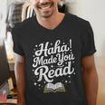 Haha Made You Read Books Bookworm Teacher Librarian Men's V-Neck T-Shirt Haha Made You Read Books Bookworm Teacher Librarian Men's V-Neck T-Shirt