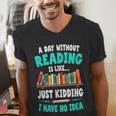 Humor Book Reader A Day Without Reading Is Like Men's V-Neck T-Shirt Humor Book Reader A Day Without Reading Is Like Men's V-Neck T-Shirt