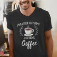 I'd Rather Stay Home And Drink Coffee Lover Introvert Shy Men's V-Neck T-Shirt I'd Rather Stay Home And Drink Coffee Lover Introvert Shy Men's V-Neck T-Shirt