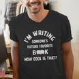 I'm Writing Someone's Future Favorite Book How Cool Is That Men's V-Neck T-Shirt