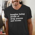 Imagine Being Afraid Of Drag Queens And Books Classic Men's V-Neck T-Shirt
