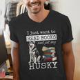 I Just Want To Read Books And Pet My Husky Dog Men's V-Neck T-Shirt I Just Want To Read Books And Pet My Husky Dog Men's V-Neck T-Shirt