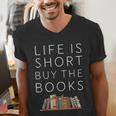 Life Is Short Buy Books Quote For Bookworms Men's V-Neck T-Shirt Life Is Short Buy Books Quote For Bookworms Men's V-Neck T-Shirt