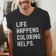 Life Happens Coloring Helps Coloring Book Lover Men's V-Neck T-Shirt
