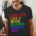 Live Life Like A Book Florida Would Ban LGBTQ Pride Equality Men's V-Neck T-Shirt
