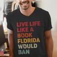 Live Life Like A Book Florida Would Ban Vintage Pride Month Men's V-Neck T-Shirt Live Life Like A Book Florida Would Ban Vintage Pride Month Men's V-Neck T-Shirt