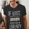 If Lost Please Return To Closest Bookstore Or Library Men's V-Neck T-Shirt If Lost Please Return To Closest Bookstore Or Library Men's V-Neck T-Shirt