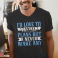 I Would Love To Cancel Plans But i Never Make Any Introvert Men's V-Neck T-Shirt