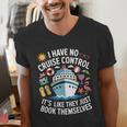I Have No Control On A Cruise They Book Themselves Cruise Men's V-Neck T-Shirt I Have No Control On A Cruise They Book Themselves Cruise Men's V-Neck T-Shirt