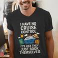 I Have No Cruise Control-It's Like They Book Themselves Men's V-Neck T-Shirt I Have No Cruise Control-It's Like They Book Themselves Men's V-Neck T-Shirt