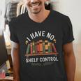 I Have No Shelf Control Book Lover Reading Humor Quote Men's V-Neck T-Shirt