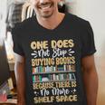One Does Not Stop Buying Books Because There Is No More Shel Men's V-Neck T-Shirt