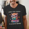 Owl You Need Is A Good Book Cute Love To Read Back 2 School Men's V-Neck T-Shirt Owl You Need Is A Good Book Cute Love To Read Back 2 School Men's V-Neck T-Shirt