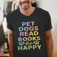 Pet Dogs Read Books Be Happy Dog Lover Men's V-Neck T-Shirt