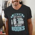 There Is No Such Thing As Too Many Books Shirt Bookish Men's V-Neck T-Shirt
