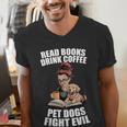 Read Books Drink Coffee Pet Dogs Fight Evil Bookworm Dog Men's V-Neck T-Shirt