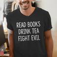Read Books Drink Tea Fight Evil Men's V-Neck T-Shirt Read Books Drink Tea Fight Evil Men's V-Neck T-Shirt