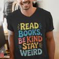 Read Books Be Kind Stay Weird The Perfect Life Formula Men's V-Neck T-Shirt
