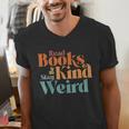 Read Books Be Kind Stay Weird Retro Bookworm Book Lover Men's V-Neck T-Shirt Read Books Be Kind Stay Weird Retro Bookworm Book Lover Men's V-Neck T-Shirt