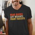 Read Books Lift Weights Fight Fascists Reading Humor Men's V-Neck T-Shirt