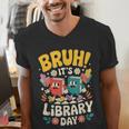 Reading Book Lover School Librarian Bruh It's Library Day Men's V-Neck T-Shirt