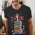 Reading Books Librarian Reader Nerd I'm Ok School Teacher Men's V-Neck T-Shirt