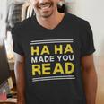 Reading Literacy Ha Ha Made You Read Book Lover Joke Men's V-Neck T-Shirt Reading Literacy Ha Ha Made You Read Book Lover Joke Men's V-Neck T-Shirt