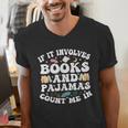 Reading Pajamas If It Involves Books And Pajamas Count Me In Men's V-Neck T-Shirt