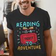 Reading Is A Ticket To Adventure Fun Book Lovers Fun Men's V-Neck T-Shirt Reading Is A Ticket To Adventure Fun Book Lovers Fun Men's V-Neck T-Shirt
