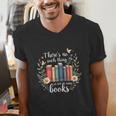 Sarcastic There’s No Such Thing As Too Many Books Men's V-Neck T-Shirt