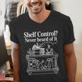Shelf Control Never Heard Of It Book Lover Reading Men's V-Neck T-Shirt Shelf Control Never Heard Of It Book Lover Reading Men's V-Neck T-Shirt