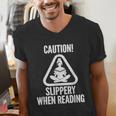 Slippery When Reading Unhinged Book Lover Meme Witty Men's V-Neck T-Shirt Slippery When Reading Unhinged Book Lover Meme Witty Men's V-Neck T-Shirt