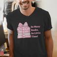 So Many Books Little Time Book Lover Teacher Librarian Men's V-Neck T-Shirt