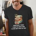 Sometimes I Think I Read Too Much For Books Lover Men's V-Neck T-Shirt