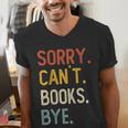 Sorry Can't Books Bye Shirts Books Lovers Men's V-Neck T-Shirt Sorry Can't Books Bye Shirts Books Lovers Men's V-Neck T-Shirt
