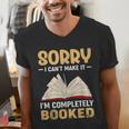 Sorry I Can't Make It I'm Completely Booked Book Reading Men's V-Neck T-Shirt
