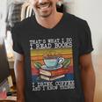 That's What I Do I Read Books Drink Coffee And I Know Things Men's V-Neck T-Shirt